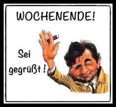 Bildergebnis fÃ¼r schÃ¶nes wochenende lustig